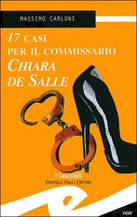 Diciassette casi per il commissario Chiara De Salle - Massimo Carloni - copertina