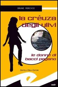 La crêuza degli ulivi. Le donne di Bacci Pagano - Bruno Morchio - copertina