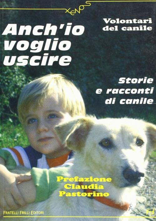 Anch'io voglio uscire. Storie e racconti di canile - copertina