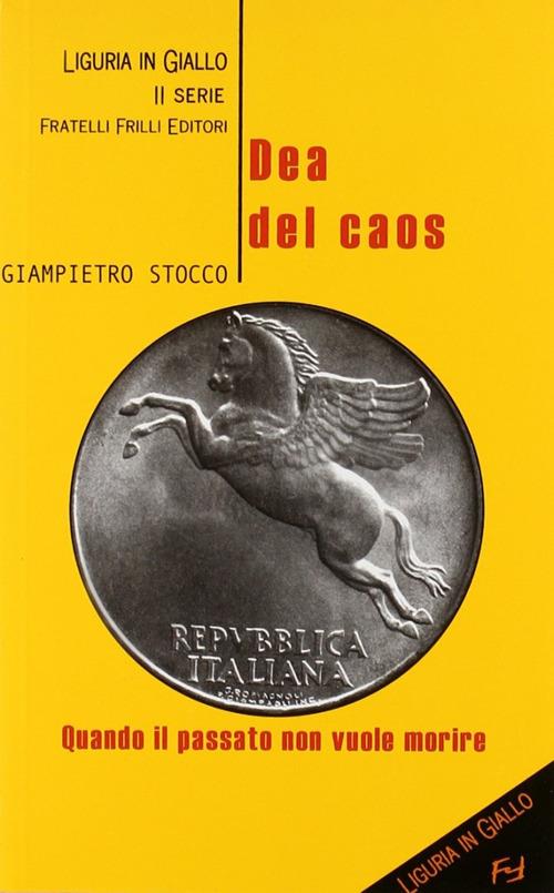 Dea del caos. Quando il passato non vuole morire - Giampietro Stocco - copertina