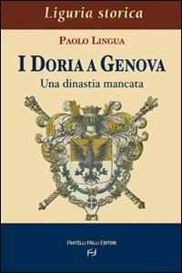 I Doria a Genova. Una dinastia mancata - Paolo Lingua - copertina