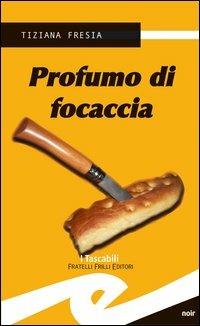 Profumo di focaccia - Tiziana Fresia - copertina