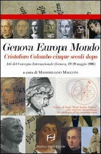 Genova Europa mondo Cristoforo Colombo cinque secoli dopo. Atti del Convegno internazionale (Genova, 19-20 maggio 2006) - copertina