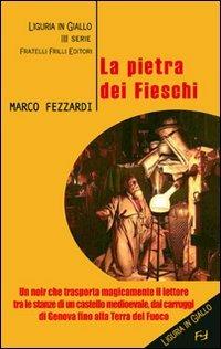 La pietra dei Fieschi - Marco Fezzardi - copertina