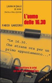 L' uomo delle 16.30 - Fabio Garzero - copertina