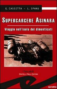 Supercarcere Asinara. Viaggio nell'isola dei dimenticati - Giampaolo Cassitta,Lorenzo Spanu - copertina