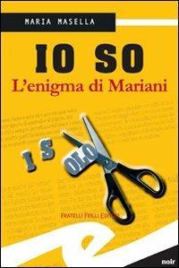 Io so. L'enigma di Mariani - Maria Masella - copertina