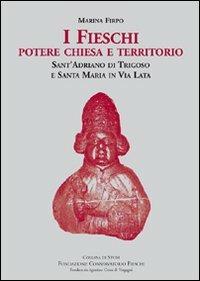 I Fieschi. Potere, chiesa e territorio. Sant'Adriano di Trigoso e Santa Maria in Via Lata - Marina Firpo - copertina