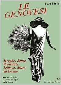 Le genovesi. Streghe, sante, prostitute, schiave, muse ed eroine - Luca Ponte - copertina