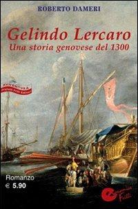 Gelindo Lercaro. Una storia geneovese del 1300 - Roberto Dameri - copertina