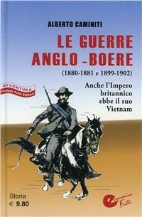 La guerra anglo-boera. Anche l'Impero Britannico ebbe il suo Vietnam - Alberto Caminiti - copertina