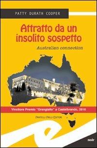 Attratto da un insolito sospetto. Australian connection - Patty Durath Cooper - copertina