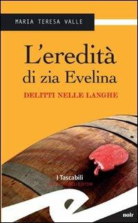 L' eredità di zia Evelina. Delitti nelle Langhe - Maria Teresa Valle - copertina