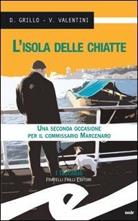 L' isola delle chiatte. Una seconda occasione per il commissario Marcenaro - Daniele Grillo,Valeria Valentini - copertina