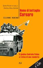 Nome di battaglia: Corsaro. Il giudice Gabriele Palma e l'etica di una vendetta