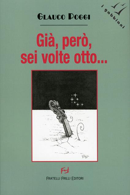 Già, però, sei volte otto - Glauco Poggi - copertina