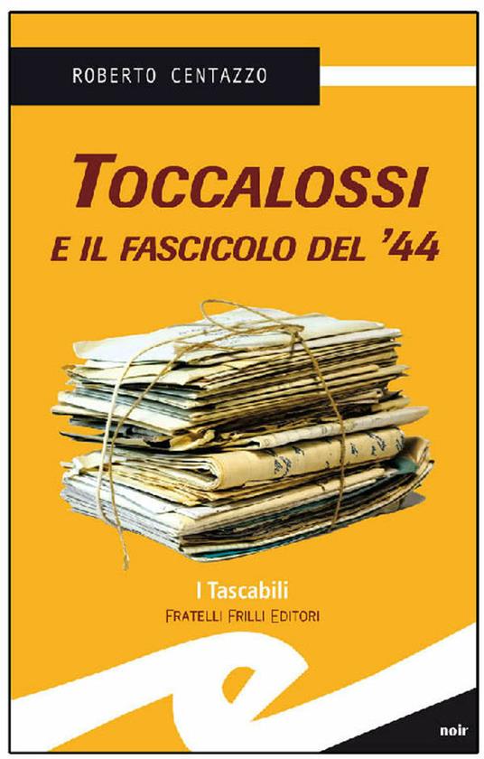 Toccalossi e il fascicolo del '44 - Roberto Centazzo - ebook