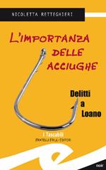 L' importanza delle acciughe. Delitti a Loano