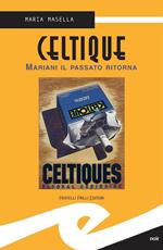 Celtique. Mariani il passato ritorna