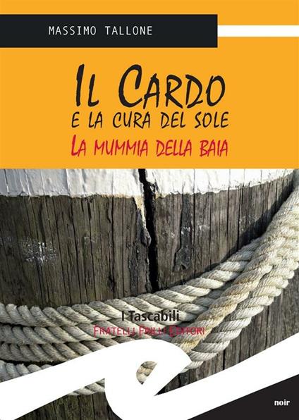 Il Cardo e la cura del sole. La mummia della baia - Massimo Tallone - ebook