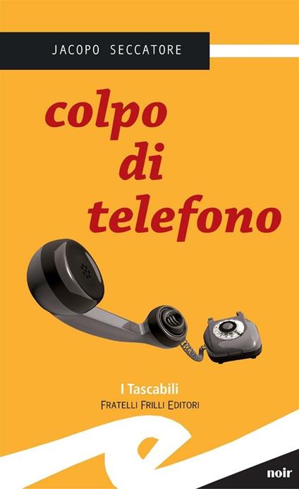 Colpo di telefono - Jacopo Seccatore - ebook