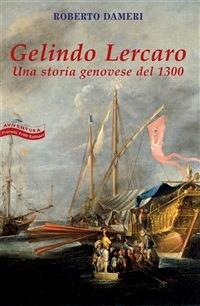 Gelindo Lercaro. Una storia geneovese del 1300 - Roberto Dameri - ebook