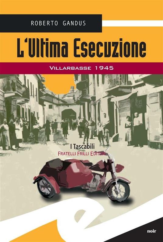 L' ultima esecuzione. Villarbasse 1945 - Roberto Gandus - ebook