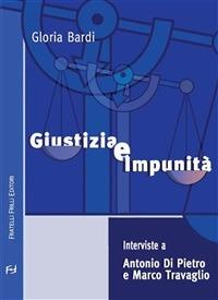 Giustizia e impunità. Interviste a Antonio Di Pietro e Marco Travaglio - Gloria Bardi,Antonio Di Pietro,Marco Travaglio - ebook