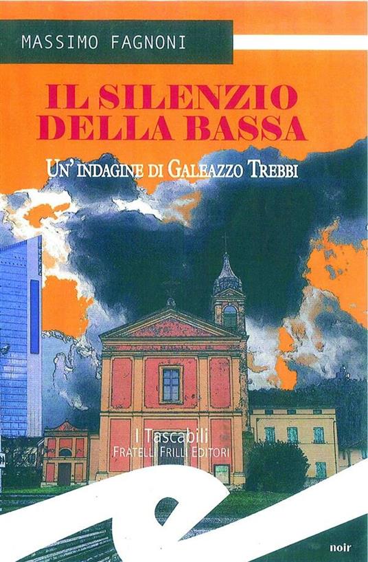 Il silenzio della bassa. Un'indagine di Galeazzo Trebbi - Massimo Fagnoni - ebook