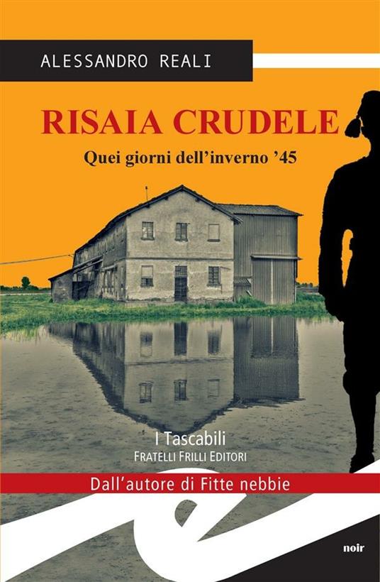 Risaia crudele. Quei giorni dell'inverno '45 - Alessandro Reali - ebook