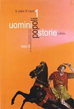 Uomini, popoli, storie. Corso di storia. Per il biennio delle Scuole superiori. Vol. 1