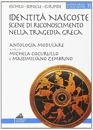 Identità nascoste: scene di riconoscimento nella tragedia greca. Percorsi didattici della tragedia greca. Per il Liceo classico - Michela Cocurullo,Massimiliano Zembrino - copertina