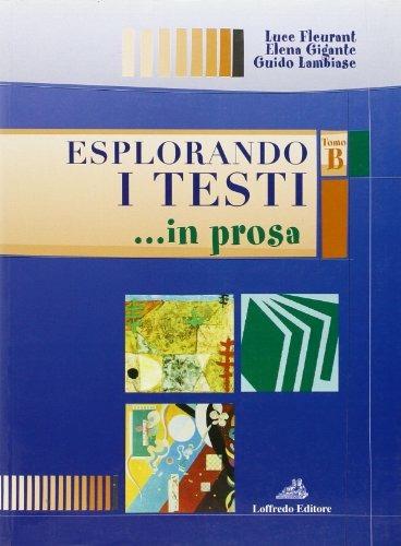 Esplorando i testi. Per le Scuole superiori. Vol. 1: Esplorando i testi in prosa. - Luce Fleurant,Elena Gigante,Guido Lambiase - copertina