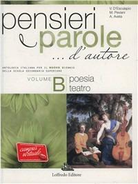 Pensieri e parole... d'autore. Vol. B: Poesia e teatro. Per le Scuole superiori. Con espansione online - Vincenza D'Esculapio,Marcella Peviani,Achille Aveta - copertina