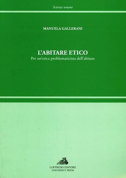 L' abitare etico. Per un'etica problematicista dell'abitare - Manuela Gallerani - copertina