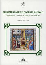 Argomentare le proprie ragioni. Organizzare, condurre e valutare un dibattito