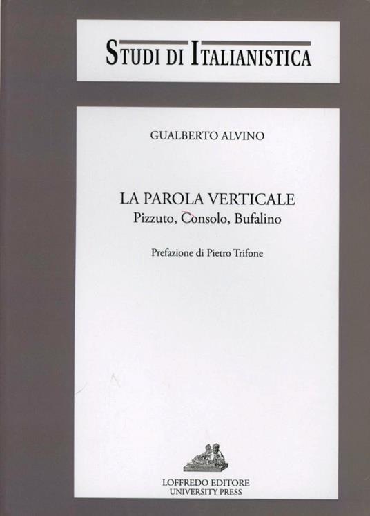 La parola verticale. Pizzuto, Consolo, Bufalino - Gualberto Alvino - copertina