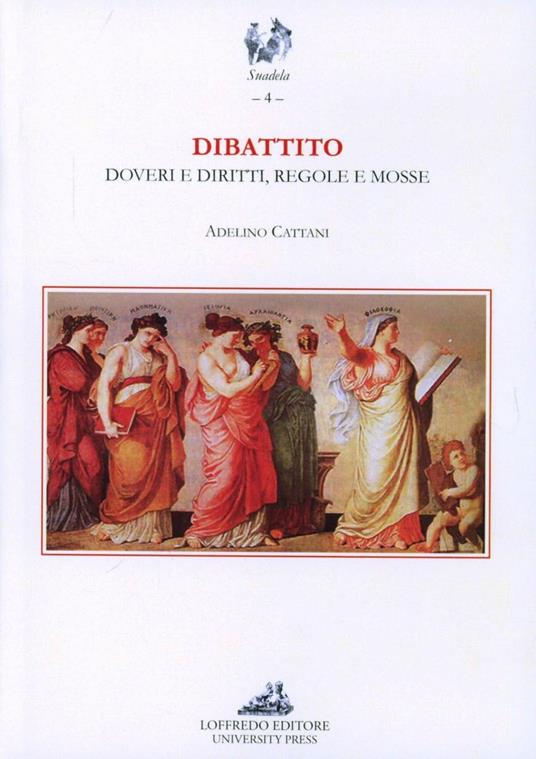 Dibattito. Doveri e diritti, regole e mosse - Adelino Cattani - copertina