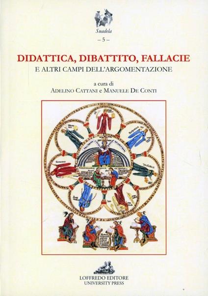 Didattica, dibattito, fallacie. E altri campi dell'argomentazione - Adelino Cattani,Manuele De Conti - copertina