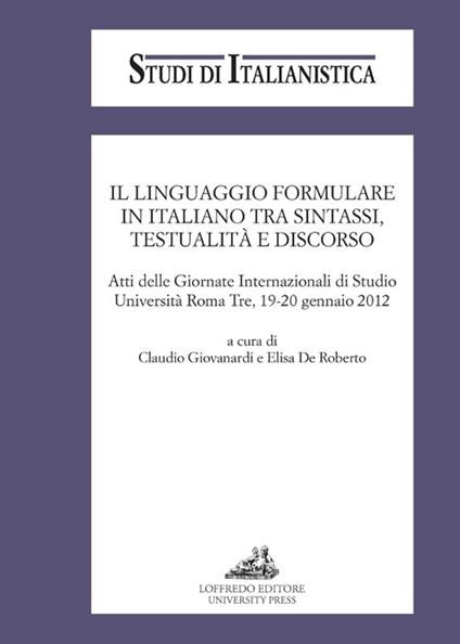 Il linguaggio formulare in italiano tra sintassi, testualità e discorso. Atti delle Giornate internazionali di Studio (Roma, 19-20 gennaio 2012) - copertina