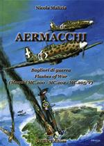 Aermacchi. Bagliori di guerra. Flash of war. Macchi Mc. 200 Mc. 202 Mc. 205/V. Ediz. italiana e inglese