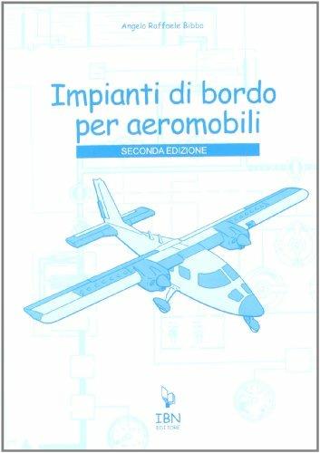 Impianti di bordo per aeromobili. Per gli Ist. tecnici - Angelo Raffaele Bibbo - copertina