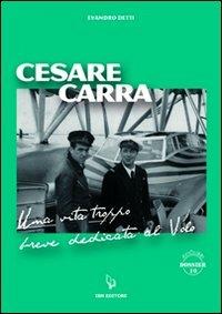 Cesare Carra. Una vita troppo breve dedicata al volo - Evandro Detti - copertina