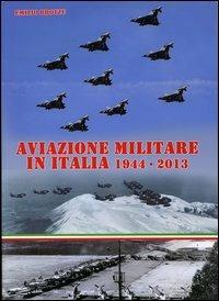 Aviazione militare in Italia 1944-2013 - Emilio Brotzu - copertina