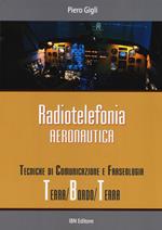 Radiotelefonia aeronautica. Tecniche di comunicazione e fraseologia terra/bordo/terra