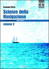 Scienze della navigazione. Articolazione conduzione del mezzo navale. Con  espansione online. Per gli Ist. tecnici. Vol. 2 - Consuelo Rizza - Libro -  IBN - | IBS