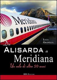 Da Alisarda a Meridiana. Un volo di oltre 50 anni - Luca Granella - copertina