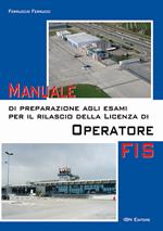 Manuale di preparazione agli esami per il rilascio della licenza di operatore FIS