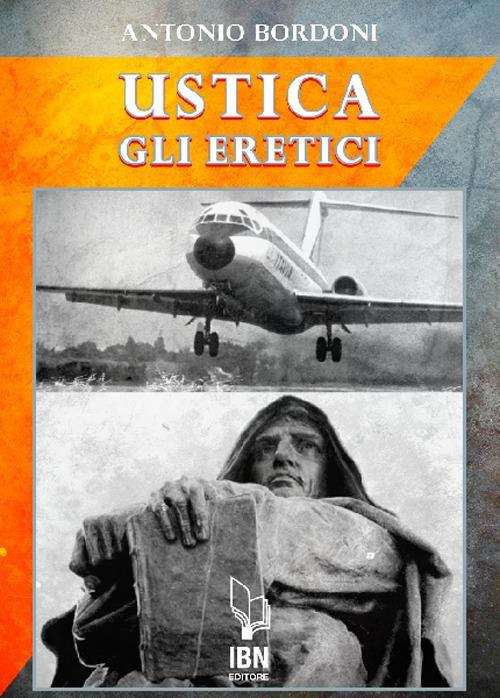 IH870 Ustica. Gli eretici - Antonio Bordoni - copertina