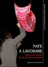 Nate a lavorare. Racconti inediti di 39 scrittrici italiane - copertina